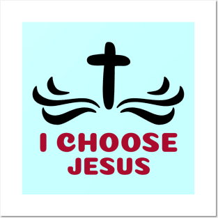 I Choose Jesus | Christian Saying Posters and Art